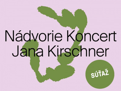 Súťaž o 2 vstupenky na koncert Jany Kirschner na Nádvorí - priestore súčasnej kultúry v Trnave