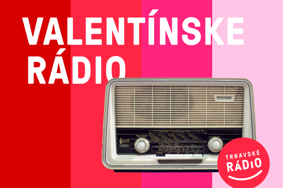 Valentínske Trnavské rádio.