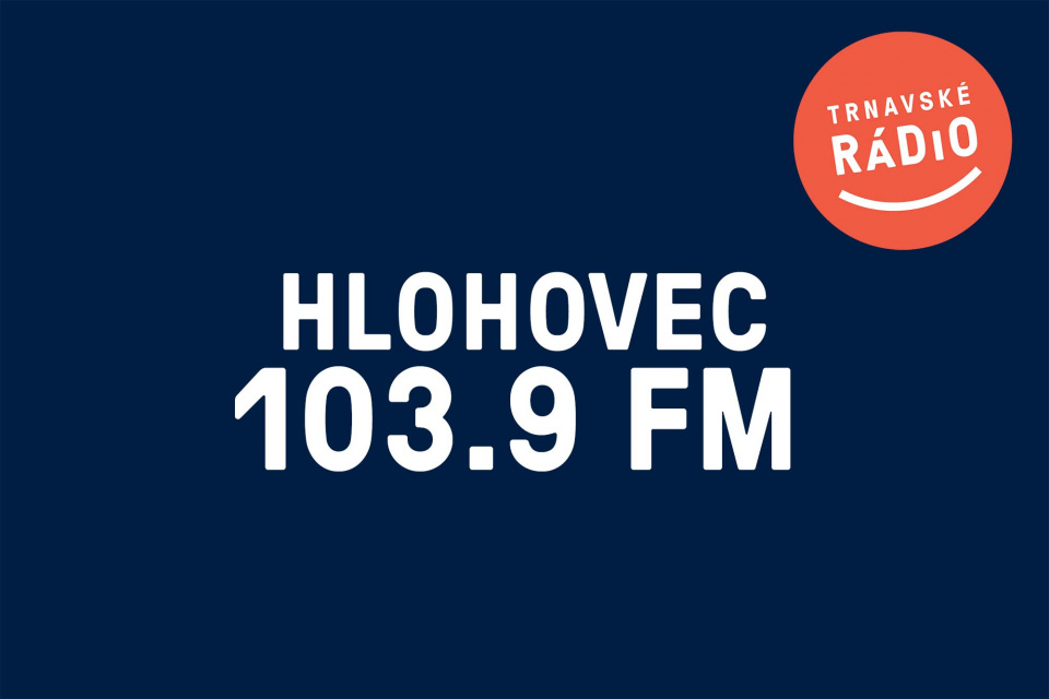 Hlohovec ladí 103,9 MHz.