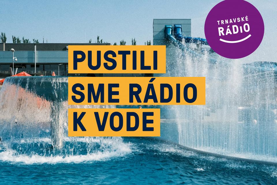 V piatok 28. júna vysielame od 13. hodiny naživo z akvaparku. Rádio bude pri vode.