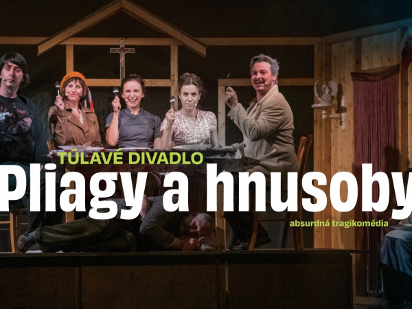 Túlavé divadlo a ich Pliagy a hnusoby! | Zdroj: TS